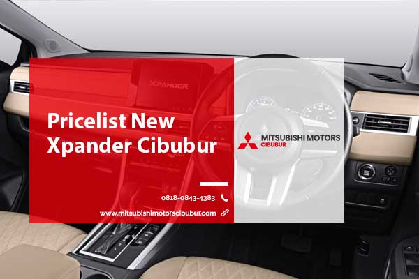 Pricelist New Xpander Cibubur – Termurah dan Terbaik 2023 Pricelist New Xpander Cibubur – Termurah dan Terbaik 2023